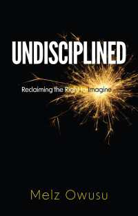 規律訓練から解き放たれる：想像する権利を取り戻す<br>Undisciplined : Reclaiming the Right to Imagine