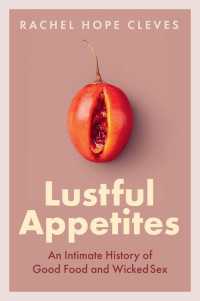 食と性への欲望の親密なる歴史<br>Lustful Appetites : An Intimate History of Good Food and Wicked Sex