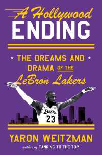 A Hollywood Ending : The Dreams and Drama of the LeBron Lakers