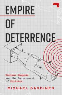 Empire of Deterrence : Nuclear Weapons and the Containment of Politics