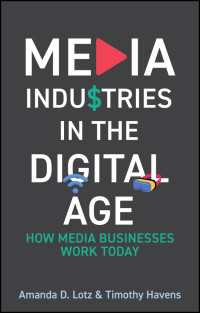 デジタル時代のメディア産業：今日のメディア・ビジネスが機能するしくみ<br>Media Industries in the Digital Age : How Media Businesses Work Today