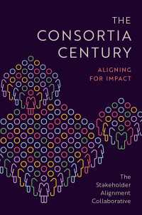 The Consortia Century : Aligning for Impact