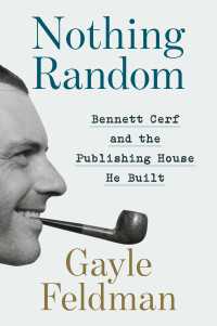 出版社ランダムハウスと創業者ベネット・サーフの物語<br>Nothing Random : Bennett Cerf and the Publishing House He Built