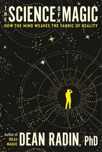 The Science of Magic : How the Mind Weaves the Fabric of Reality