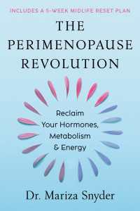 The Perimenopause Revolution : Reclaim Your Hormones, Metabolism & Energy