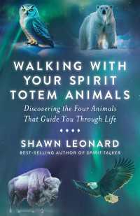 Walking with Your Spirit Totem Animals : Discovering the Four Animals That Guide You Through Life