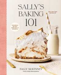 Sally's Baking 101 : Foolproof Recipes from Easy to Advanced