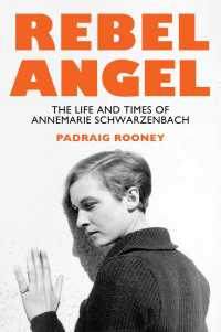 Rebel Angel : The Life and Times of Annemarie Schwarzenbach