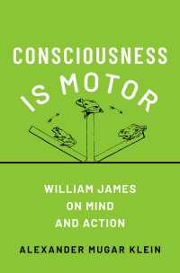 Consciousness Is Motor : William James on Mind and Action