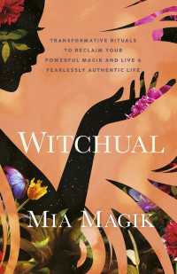 Witchual : Transformative Rituals to Reclaim Your Powerful Magik and Live a Fearlessly Authentic Life