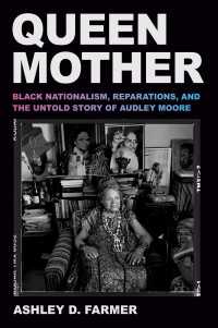 Queen Mother : Black Nationalism, Reparations, and the Untold Story of Audley Moore