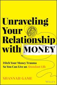 Unraveling Your Relationship with Money : Ditch Your Money Trauma So You Can Live an Abundant Life