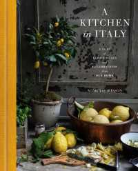 A Kitchen in Italy : A Year of Family Meals and Celebrations from Our Home