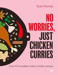 No Worries, Just Chicken Curries : Over 70 incredible Indian chicken recipes