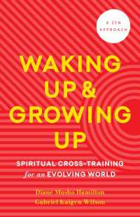 Waking Up and Growing Up : Spiritual Cross-Training for an Evolving World