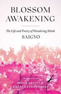 Blossom Awakening : The Life and Poetry of Wandering Monk Saigyo