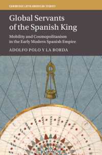 Global Servants of the Spanish King : Mobility and Cosmopolitanism in the Early Modern Spanish Empire