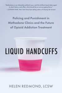 Liquid Handcuffs : Policing and Punishment in Methadone Clinics and the Future of Opioid Addiction Treatment