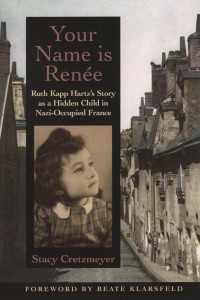Your Name Is Ren&eacute;e : Ruth Kapp Hartz's Story as a Hidden Child in Nazi-Occupied France