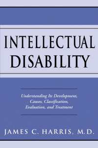 知的障害<br>Intellectual Disability : Understanding Its Development, Causes, Classification, Evaluation, and Treatment