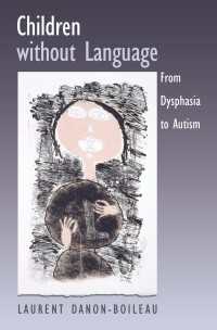 言語なき子：不完全失語症から自閉症へ<br>Children without Language : From Dysphasia to Autism