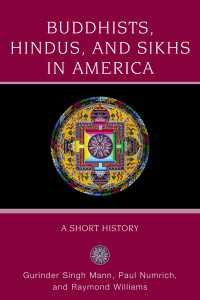 アメリカにおける仏教・ヒンドゥー教・シーク教：小史<br>Buddhists, Hindus and Sikhs in America : A Short History