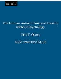 The Human Animal : Personal Identity without Psychology