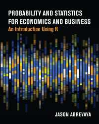 経済学とビジネスのための確率・統計入門<br>Probability and Statistics for Economics and Business : An Introduction Using R