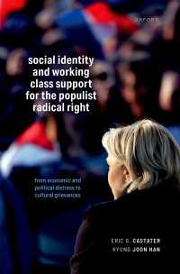Social Identity and Working Class Support for the Populist Radical Right : From Economic and Political Distress to Cultural Grievances