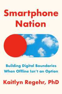 Smartphone Nation : Building Digital Boundaries When Offline Isn't an Option
