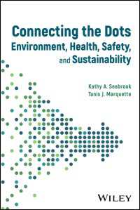 Connecting the Dots : Environment, Health, Safety, and Sustainability