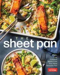 The Sheet Pan : 150+ Easy, Creative Meals from Your Most Versatile Pan