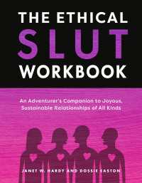 The Ethical Slut Workbook : An Adventurer's Companion to Joyous, Sustainable Relationships of All Kinds