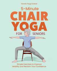 5-Minute Chair Yoga for Seniors : Simple Exercises to Improve Mobility and Reclaim Your Confidence