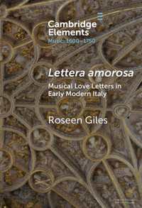 Lettera amorosa : Musical Love-Letters in Early Modern Italy