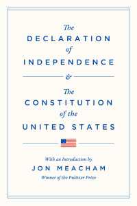 The Declaration of Independence and the Constitution of the United States