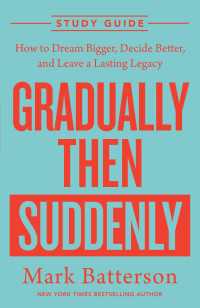 Gradually Then Suddenly Study Guide : How to Dream Bigger, Decide Better, and Leave a Lasting Legacy
