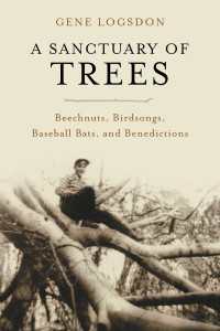 A Sanctuary of Trees : Beechnuts, Birdsongs, Baseball Bats, and Benedictions