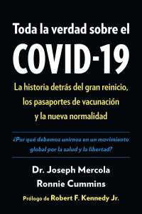 Toda la verdad sobre el COVID-19 : La historia detrÃ¡s del gran reinicio, los pasaportes de vacunaciÃ³n y la nueva normalidad