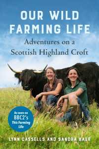 Our Wild Farming Life : Adventures on a Scottish Highland Croft