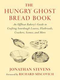 The Hungry Ghost Bread Book : An Offbeat Bakerys Guide to Crafting Sourdough Loaves, Flatbreads, Crackers, Scones, and More