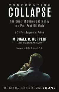 Confronting Collapse : The Crisis of Energy and Money in a Post Peak Oil World