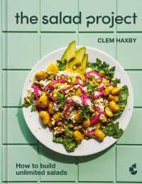 The Salad Project : How to Build Unlimited Salads [A Cookbook]