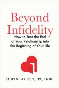 Beyond Infidelity : How to Turn the End of Your Relationship into the Beginning of Your Life