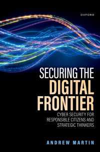 Securing the Digital Frontier : Cyber Security for Responsible Citizens and Strategic Thinkers
