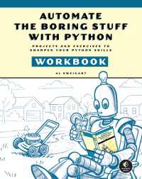 Automate the Boring Stuff with Python Workbook : Projects and Exercises to Sharpen Your Python Skills