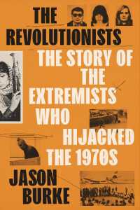 The Revolutionists : The Story of the Extremists Who Hijacked the 1970s