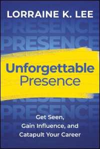 Unforgettable Presence : Get Seen, Gain Influence, and Catapult Your Career