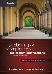 免税団体のタックス・プランニングとコンプライアンス（第７版）<br>Tax Planning and Compliance for Tax-Exempt Organizations : Rules, Guides, Procedures（7）