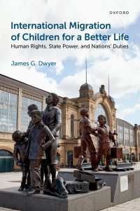 International Migration of Children for a Better Life : Human Rights, State Power, and Nations' Duties